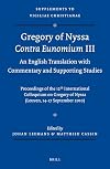 Gregory of Nyssa Contra Eunomium: An English Translation With Commentary and Supporting Studies; Proceedings of the 12th International Colloquium on ... (English, French and German Edition)