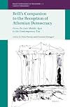 Brill's Companion to the Reception of Athenian Democracy From the Late Middle Ages to the Contemporary Era (Brill's Companions to Philosophy: Ancient Philosophy)