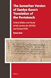 The Samaritan Version of Saadya Gaon S Translation of the Pentateuch: Critical Edition and Study of Ms. Bl Or7562 and Related Mss. (Biblia Arabica)