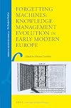 Forgetting machines : knowledge management evolution in early modern Europe