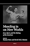 Muscling in on New Worlds: Jews, Sport, and the Making of the Americas (Jewish Latin America)