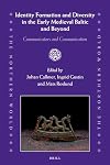 Identity formation and diversity in the early medieval Baltic and beyond : communicators and communication