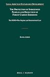 The protection of indigenous peoples and reduction of forest carbon emissions : the REDD-Plus regime and international law