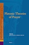 Platonic Theories of Prayer (Studies in Platonism, Neoplatonism, and the Platonic Tradition)