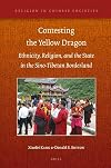Contesting the Yellow Dragon: Ethnicity, Religion, and the State in the Sino-Tibetan Borderland (Religion in Chinese Societies)