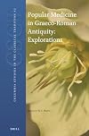Popular Medicine in Graeco-roman Antiquity: Explorations (Columbia Studies in the Classical Tradition)
