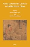 Visual and Material Cultures in Middle Period China, (Sinica Leidensia)