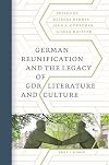 German Reunification and the Legacy of Gdr Literature and Culture (German Monitor) (English and German Edition)