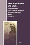 John of Damascus and Islam (History of Christian-Muslim Relations) (English and Greek Edition)
