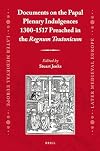 Documents on the papal plenary indulgences, 1300-1517 : preached in the Regnum Teutonicum
