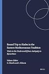 Round Trip to Hades in the Eastern Mediterranean Tradition (Cultural Interactions in the Mediterranean)