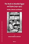 The Book in Mamluk Egypt and Syria (1250-1517) (Islamic History and Civilization)