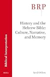 History and the Hebrew Bible: Culture, Narrative, and Memory (Brill Research Perspectives)