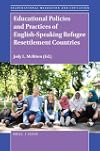 Educational Policies and Practices of English-Speaking Refugee Resettlement Countries (Transnational Migration and Education)