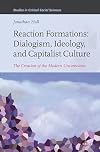 Reaction formations : dialogism, ideology, and capitalist culture : the creation of the modern unconscious