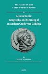 Athena Itonia: Geography and Meaning of an Ancient Greek War Goddess (Religions in the Graeco-Roman World)