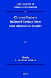 Christian Teachers in Second-Century Rome Schools and Students in the Ancient City (Supplements to Vigiliae Christianae)