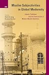 Muslim Subjectivities in Global Modernity Islamic Traditions and the Construction of Modern Muslim Identities (International Studies in Religion and Society)