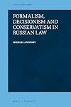 Formalism, decisionism, and conservatism in Russian law