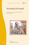 The Ends of Times: Apocalypticism, Messianism, and Utopianism Through the Ages (Prognostication in History)