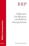 Influence: On Rhetoric and Biblical Interpretation (Brill Research Perspectives in Humanities and Social Sciences / Brill Research Perspectives in Biblical Interpretation)