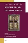 A Companion to Byzantium and the West, 900-1204 (Brill's Companions to the Byzantine World, 10)