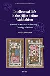 Intellectual Life in the Ḥijāz before Wahhabism Ibrāhīm al-Kūrānī’s (d. 1101/1690) Theology of Sufism (Islamicate Intellectual History, 9)