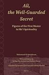 Ali, the Well-guarded Secret: Figures of the First Master in Shi'i Spirituality (Shii Islam: Texts and Studies, 3)