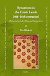 Byzantium in the Czech lands (4th-16th centuries) : historical and art historical perspectives