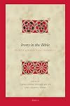 Irony in the Bible: Between Subversion and Innovation (Biblical Interpretation, 209)