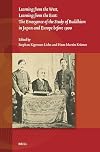 Learning from the West, Learning from the East: The Emergence of the Study of Buddhism in Japan and Europe Before 1900 (Studies on East Asian Religions, 9)