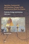 Agrarian, Commercial and Maritime Change in the Southeastern Black Sea Region: Production, Ecology and Institutions, 1830s-1910s (Brill's Studies in Maritime History, 18)