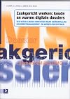 Zaakgericht werken: koude en warme digitale dossiers : een vergelijkend onderzoek naar gemeentelijke documentmanagement- en workflow-oplossingen