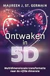 Ontwaken in 5D: multidimensionale transformatie naar de vijfde dimensie