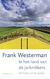 In het land van de ja-knikkers verhalen uit de polder