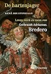 De hartenjager leven, werk en roem van Gerbrandt Adriaensz. Bredero