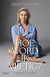 Hoe word ik vijftig? een zoektocht naar de beste mentale en fysieke versie van mezelf