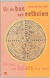 Uit de ban van eetbuien : een weg naar balans in je leven