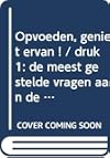 Opvoeden : geniet ervan! : de meest gestelde vragen aan de Opvoeddesk van baby tot en met puber