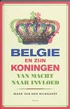 België en zĳn koningen : van macht naar invloed
