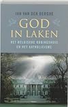 God in Laken het Belgische koningshuis en het katholicisme