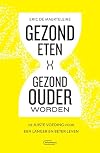 Gezond eten, gezond ouder worden de juiste voeding voor een langer en beter leven