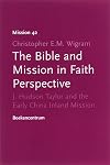 Bible and Mission in Faith Perspective (J.Hudson Taylor and the Early China Inland Mission)