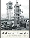 Modern wereldwonder : geschiedenis van de Deltawerken