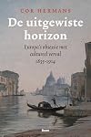 De uitgewiste horizon Europa’s obsessie met cultureel verval 1835-1914