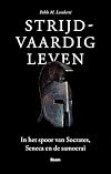 Strijdvaardig leven in het spoor van Socrates, Seneca en de samoerai