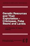 Genetic resources and their exploitation : chickpeas, faba beans, and lentils