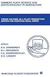 Tissue Culture as a Plant Production System for Horticultural Crops (Current Plant Science and Biotechnology in Agricult
