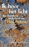 Ik hoor het licht een bloemlezing uit zijn gedichten