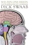 We Are Our Brains: A Neurobiography of the Brain, from the Womb to Alzheimer's